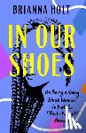 Holt, Brianna - In Our Shoes
