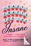 Williams Brown, Kelly - Easy Crafts For The Insane
