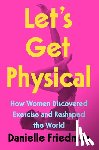 Friedman, Danielle - Let's Get Physical