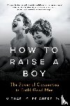 Reichert, Michael C. (Michael C. Reichert) - How to Raise a Boy