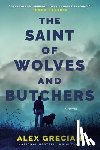 Alex Grecian - The Saint of Wolves and Butchers