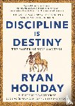 Holiday, Ryan - Discipline Is Destiny