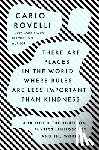 Rovelli, Carlo - There Are Places in the World Where Rules Are Less Important Than Kindness: And Other Thoughts on Physics, Philosophy and the World