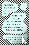 Rovelli, Carlo - There Are Places in the World Where Rules Are Less Important Than Kindness: And Other Thoughts on Physics, Philosophy and the World