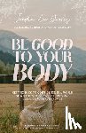 Dooley, Jordan Lee - Be Good to Your Body