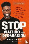 Chandler, Stephen - Stop Waiting for Permission