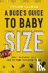 Calmus, Taylor - A Dude's Guide to Baby Size