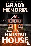 Hendrix, Grady - How to Sell a Haunted House