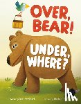 Hedlund, Julie - Over, Bear! Under, Where?