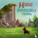 Smith, Renee Felice, Gabriel, Chris - Hugo and the Impossible Thing