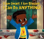Holder, Alissa, Holder-Young, Zulekha - I Am Smart, I Am Blessed, I Can Do Anything!