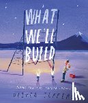 Jeffers, Oliver - What We'll Build: Plans for Our Together Future