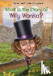 Korté, Steve, Who Hq - Korté, S: What Is the Story of Willy Wonka?