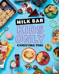 Tosi, Christina - Milk Bar: Kids Only