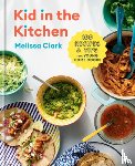 Clark, Melissa, Gercke, Daniel - Kid in the Kitchen