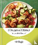 Slagle, Ali - I Dream of Dinner (So You Don't Have To)