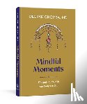 Deepak Chopra, MD - Mindful Moments