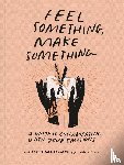 Metz, Caitlin - Feel Something, Make Something