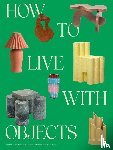 Khemsurov, Monica, Singer, Jill - How to Live with Objects