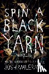 Malerman, Josh - Spin a Black Yarn: Novellas