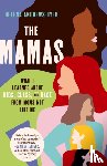 Andrews-Dyer, Helena - The Mamas: What I Learned About Kids, Class, and Race from Moms Not Like Me