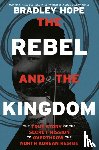 Hope, Bradley - The Rebel and the Kingdom