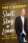 Gowdy, Trey - Start, Stay, or Leave