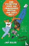 Ellis, Jay - Did Everyone Have an Imaginary Friend (or Just Me)?