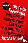Mounk, Yascha - The Great Experiment: Why Diverse Democracies Fall Apart and How They Can Endure