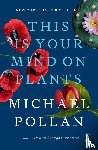Pollan, Michael - This Is Your Mind on Plants