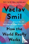 Smil, Vaclav - HOW THE WORLD REALLY WORKS
