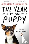 Horowitz, Alexandra - The Year of the Puppy: How Dogs Become Themselves