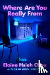 Hsieh Chou, Elaine - Where Are You Really from: Stories
