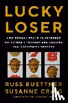 Buettner, Russ - Lucky Loser: How Donald Trump Squandered His Father's Fortune and Created the Illusion of Success