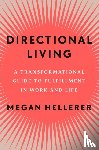 Hellerer, Megan - Directional Living: A Transformational Guide to Fulfillment in Work and Life