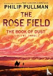 Pullman, Philip - Pullman, P: Book of Dust: The Rose Field (Book of Dust, Volu