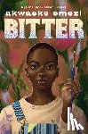 Emezi, Akwaeke - Emezi, A: Bitter