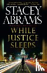 Abrams, Stacey - While Justice Sleeps: A Thriller