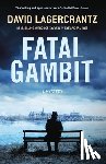 Lagercrantz, David - Fatal Gambit: A Mystery