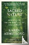 Armstrong, Karen - Sacred Nature: Restoring Our Ancient Bond with the Natural World