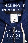 Slade, Rachel - Making It in America
