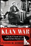Bordewich, Fergus M. - Klan War: Ulysses S. Grant and the Battle to Save Reconstruction