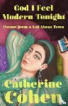 Cohen, Catherine - God I Feel Modern Tonight