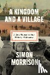 Morrison, Simon - A Kingdom and a Village: A One-Thousand-Year History of Moscow