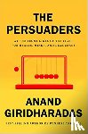 Giridharadas, Anand - Persuaders