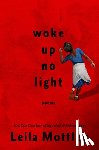 Mottley, Leila - Woke Up No Light: Poems