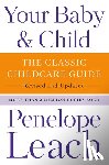 Leach, Penelope - Your Baby & Child: The Classic Childcare Guide, Revised and Updated