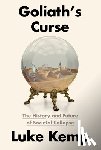 Kemp, Luke - Goliath's Curse: The History and Future of Societal Collapse