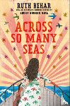 Behar, Ruth - Across So Many Seas