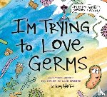 Barton, Bethany - I'm Trying to Love Germs